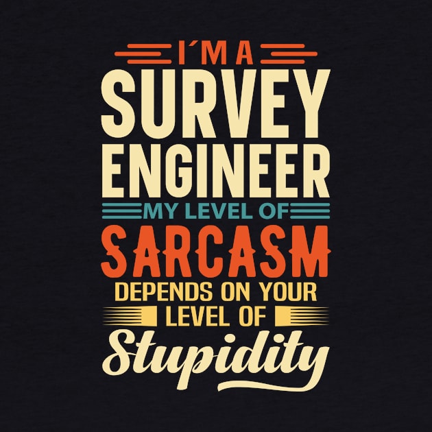 I'm A Survey Engineer by Stay Weird